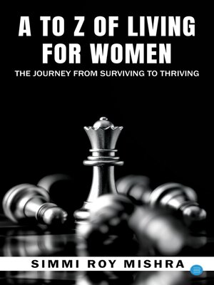 cover image of A TO Z OF LIVING FOR WOMEN , THE JOURNEY FROM SURVIVING TO THRIVING